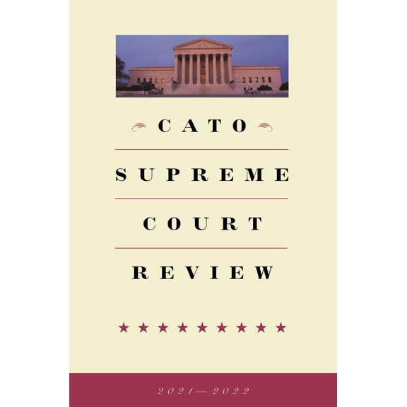 Cato Supreme Court Review 2021-2022 (Paperback)