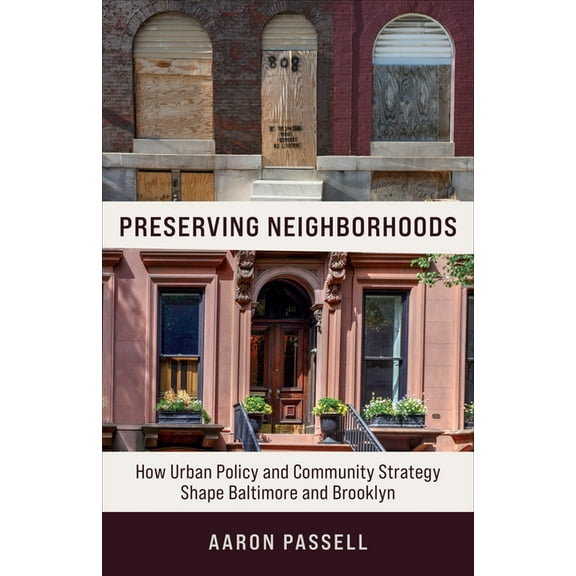 Preserving Neighborhoods: How Urban Policy and Community Strategy Shape Baltimore and Brooklyn, (Paperback)