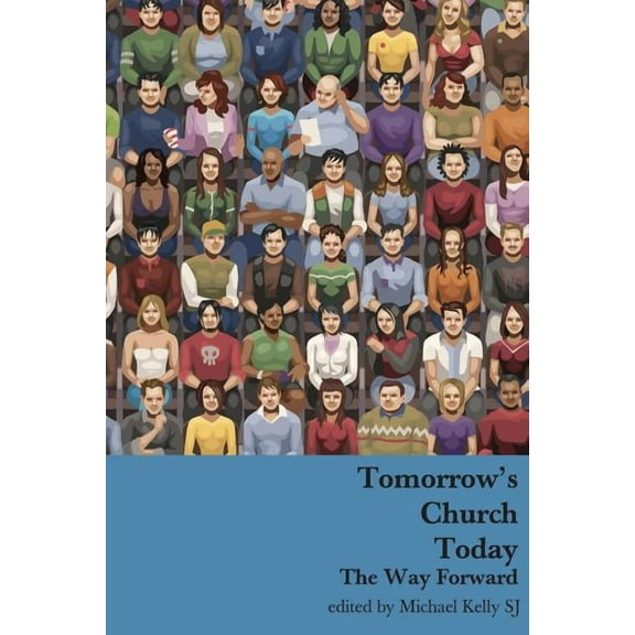 Tomorrow's Church Today: The Way Forward (Paperback)