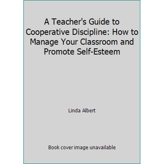 Pre-Owned A Teacher's Guide to Cooperative Discipline: How to Manage Your Classroom and Promote Self-Esteem (Paperback) 0886713625 9780886713621