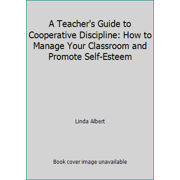 Pre-Owned A Teacher's Guide to Cooperative Discipline: How to Manage Your Classroom and Promote Self-Esteem (Paperback) 0886713625 9780886713621