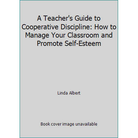 Pre-Owned A Teacher's Guide to Cooperative Discipline: How to Manage Your Classroom and Promote Self-Esteem (Paperback) 0886713625 9780886713621