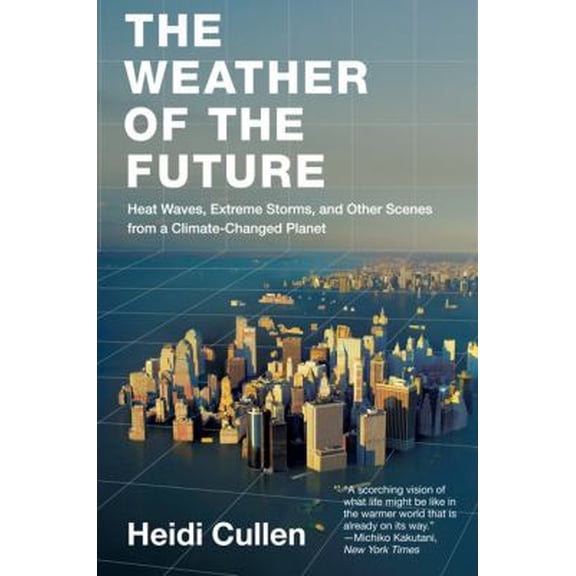 Pre-Owned The Weather of the Future (Paperback) 006172694X 9780061726941