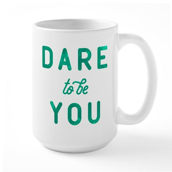 CafePress - Dare To Be You Large Mug - 15 oz Ceramic Large White Novelty Mug
