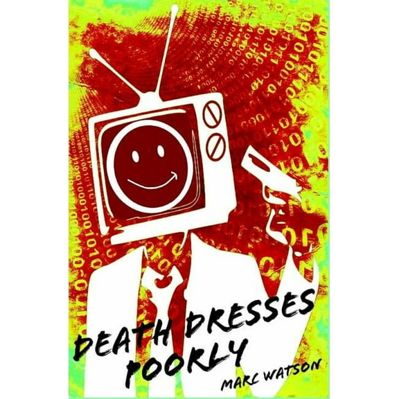 Death Dresses Poorly (Paperback) by Marc Watson, Fluky Fiction (Prepared for publication by)