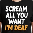 thumbnail image 3 of Scream All You Want I'M Deaf Scary Spooky Halloween – T-Shirt, Hoodie & Sweatshirt – Halloween Fun Apparel – Costume Party, 3 of 6