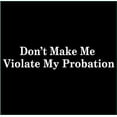 thumbnail image 2 of Don't Make Me Violate My Probation T-Shirt, 2 of 2