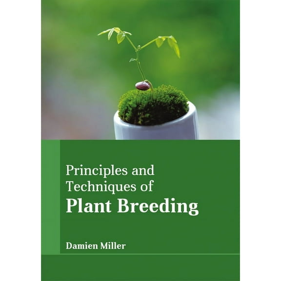 Principles and Techniques of Plant Breeding, (Hardcover)