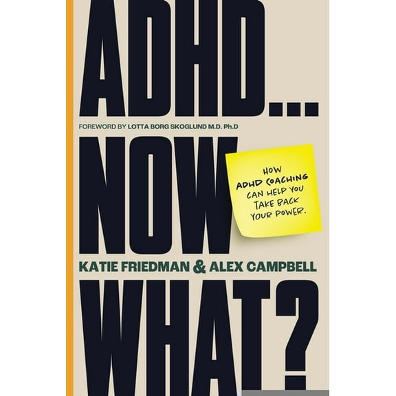Adhd...Now What?: How ADHD Coaching Can Help You Take Back Your Power, (Paperback)