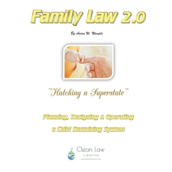 Clean Family Law & Policy Family Law 2.0: Hatching a Superstate..., Book 2, (Paperback)