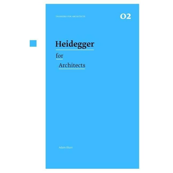 Thinkers for Architects Heidegger for Architects, (Paperback)