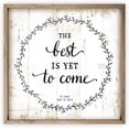 thumbnail image 1 of The Best Is Yet To Come Rustic Framed Wood Farmhouse Wall Sign 12x12 (Frame Included), 1 of 2