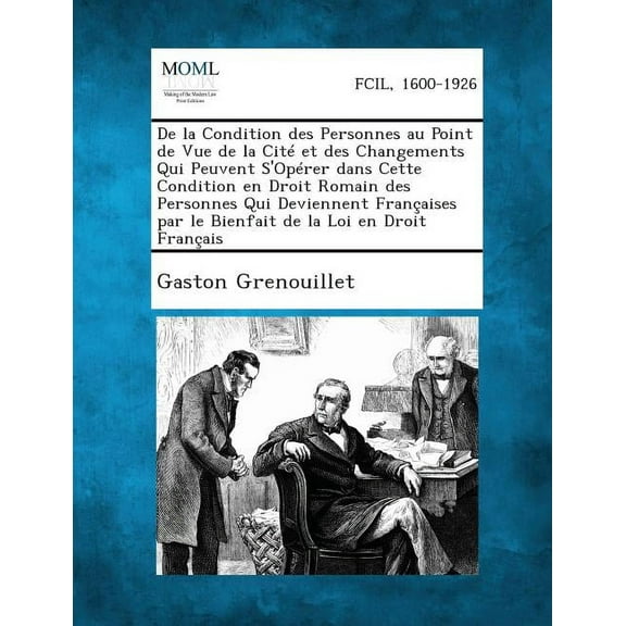 de La Condition Des Personnes Au Point de Vue de La Cite Et Des Changements Qui Peuvent S'Operer Dans Cette Condition En Droit Romain Des Personnes Qu (Paperback)