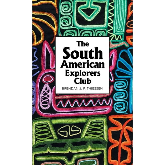 The South American Explorers Club (Hardcover)