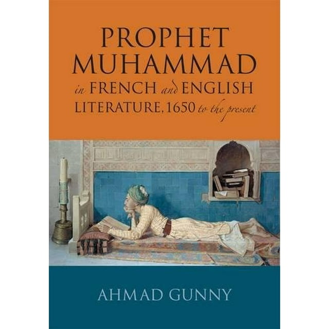 Prophète Muhammad dans la Littérature Française et Anglaise: 1650 à Nos Jours