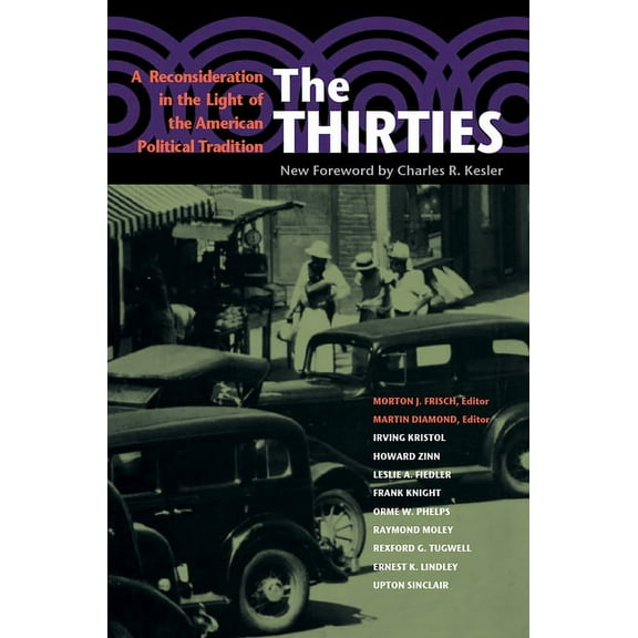 The Thirties: A Reconsideration in the Light of the American Political Tradition, (Paperback)