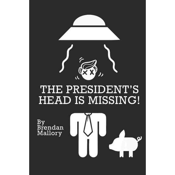 The President's Head Is Missing!, (Paperback)