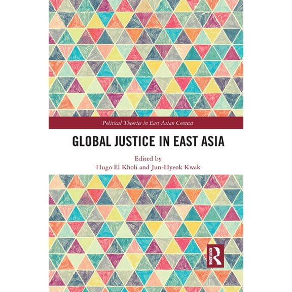 Political Theories in East Asian Context Global Justice in East Asia, (Paperback)
