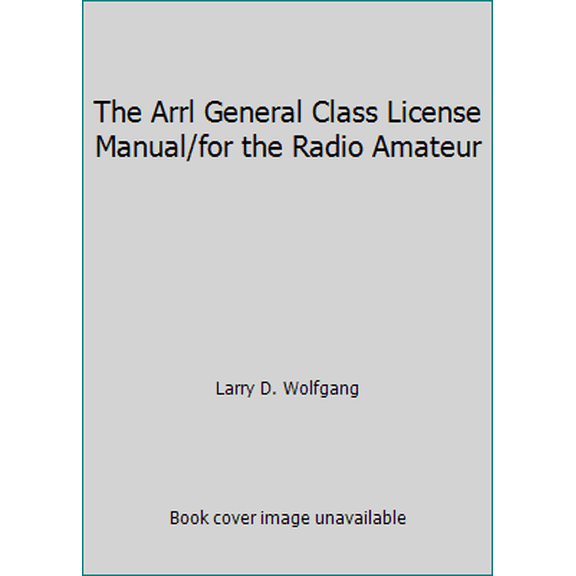 Pre-Owned The Arrl General Class License Manual/for the Radio Amateur (Paperback) 0872594688 9780872594685