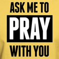 thumbnail image 3 of CafePress - Ask Me To Pray With You T Shirt - Light T-Shirt - CP, 3 of 4