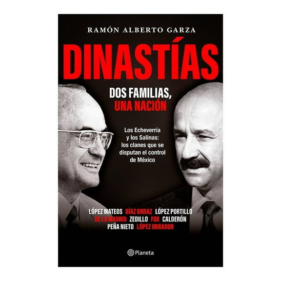 Dinastías: Dos familias, una nación Planeta Ramón Alberto Garza