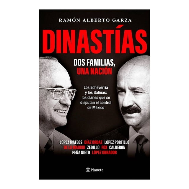 Dinastías: Dos familias, una nación Planeta Ramón Alberto Garza