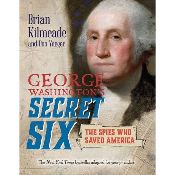 George Washington's Secret Six (Young Readers Adaptation): The Spies Who Saved America, (Paperback)