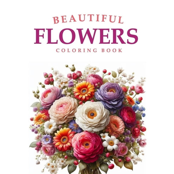 Beautiful Flowers Coloring Book: For Adults (Paperback)