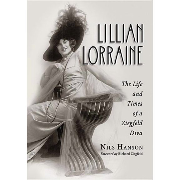 Lillian Lorraine: The Life and Times of a Ziegfeld Diva, (Paperback)