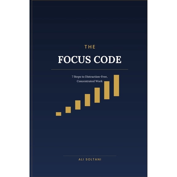The Focus Code: 7 Steps to Distraction-Free, Concentrated Work, (Paperback)