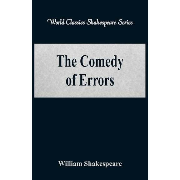 The Comedy of Errors (World Classics Shakespeare Series), (Paperback)