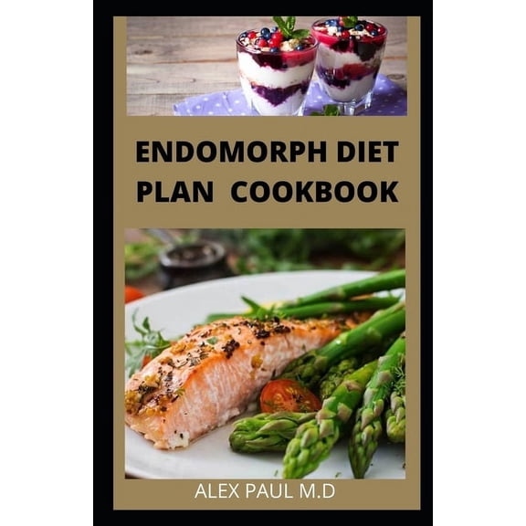 Endomorph Diet Plan Cookbook: Comprehensive Guide to Loss that Excess Fat and Stay Healthy with Paleo Diet, Exercises an, (Paperback)