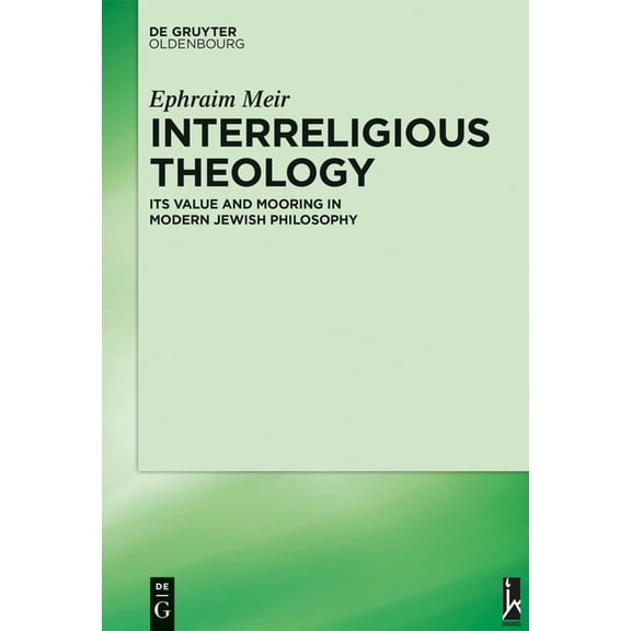 Interreligious Theology: Its Value and Mooring in Modern Jewish Philosophy, (Hardcover)