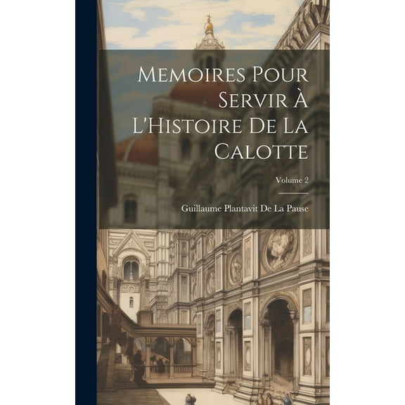 Memoires Pour Servir À L'Histoire De La Calotte; Volume 2 (Hardcover)