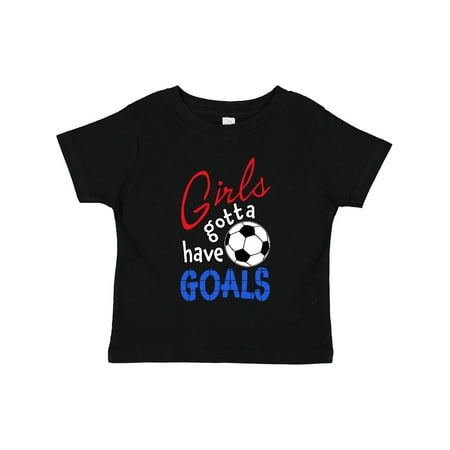 

Inktastic Girls Gotta Have Goals with Soccer Ball Gift Toddler Boy or Toddler Girl T-Shirt