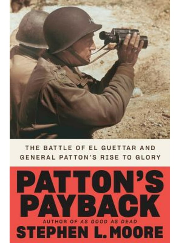 Patton's Payback : The Battle of El Guettar and General Patton's Rise to Glory (Hardcover)