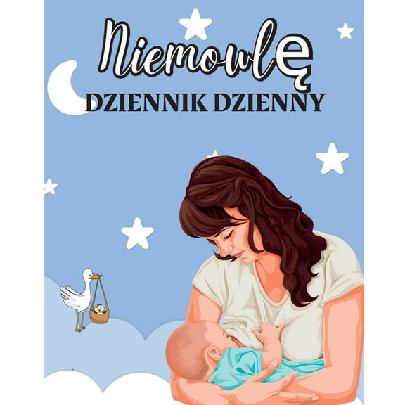 Książka dla Niemowląt: Niemowlęta i male dzieci Notatnik do śledzenia karmi, (Paperback)