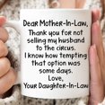 thumbnail image 2 of Dear Mother-In-Law Thank For Not Selling My Husband To The Circus Mug, To My Mother In Law Mug, Gifts For Her, In Law Gifts For Women For Her, 2 of 6