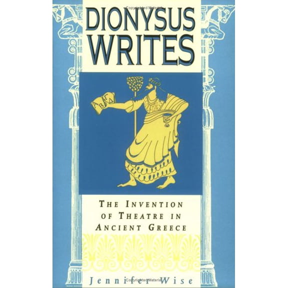 Pre-Owned Dionysus Writes: The Invention of Theatre in Ancient Greece (Paperback) 0801486939 9780801486937