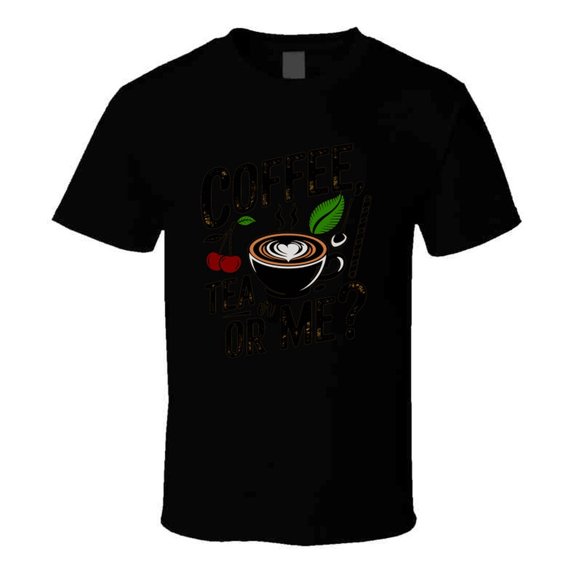 Coffee, Tea, Or Me T-shirt – Funny Beverage Lover Tee For Caffeine Enthusiasts T Shirt
