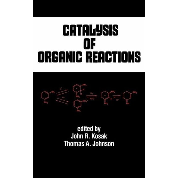 Chemical Industries Catalysis of Organic Reactions, Book 53, (Hardcover)