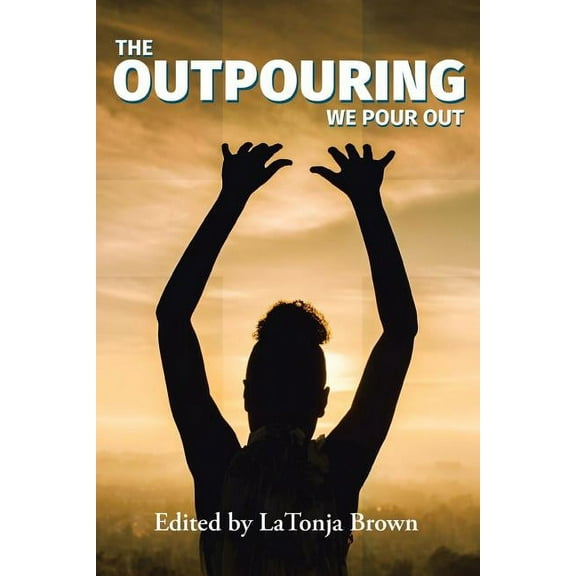 Outpouring : We Pour Out