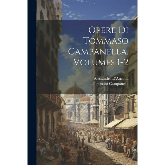 Opere Di Tommaso Campanella, Volumes 1-2 (Paperback)