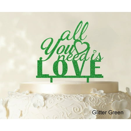 All You Need is Love Custom Cake Topper Personalized Glitter Green Cake Topper Color Option Available 6 -7 Inches Wide