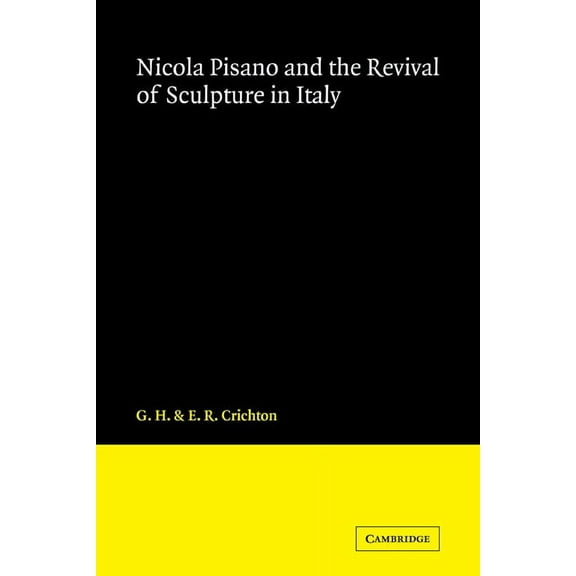 Nicola Pisano and the Revival of Sculpture in Italy, (Paperback)