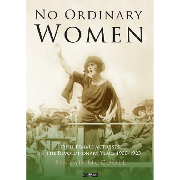 Pre-Owned No Ordinary Women: Irish Female Activists in the Revolutionary Years 1900-1923 (Paperback) by Sinead McCoole, Dr. Margaret Ward