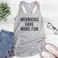 thumbnail image 2 of Mermaids Have More Fun Tank Top, Ladies Racerback Tank Top, Summer Tank, Mermaid Tank, Ocean Swimming Tank, Silver Gray, Large, 2 of 3
