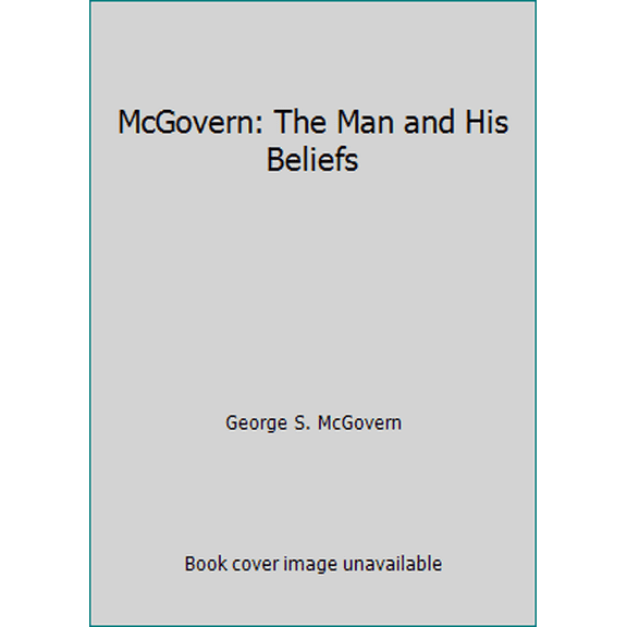 Pre-Owned McGovern: The Man and His Beliefs (Hardcover) 0393053415 9780393053418
