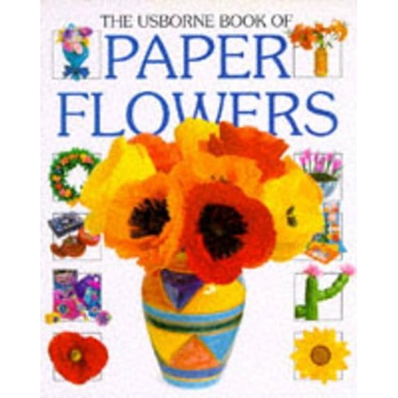 Pre-Owned The Usborne Book of Paper Flowers (How to Make Series) (Paperback) 0746021089 9780746021088