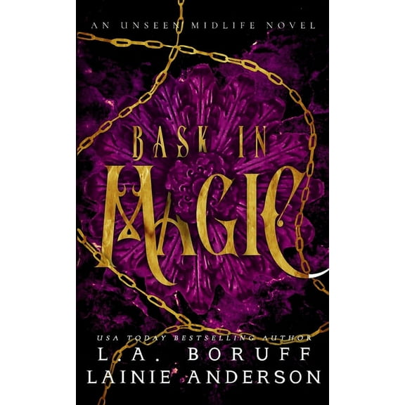 An Unseen Midlife Bask in Magic: A Paranormal Women's Fiction Reverse Harem Romance, Book 3, (Paperback)